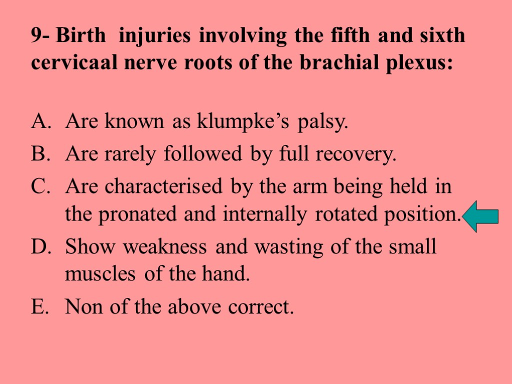 9- Birth injuries involving the fifth and sixth cervicaal nerve roots of the brachial